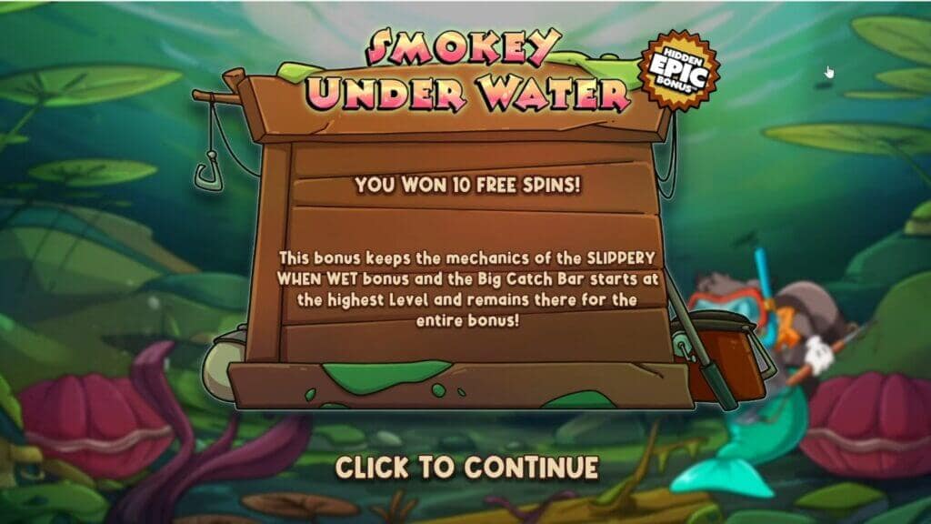 The SMOKEY UNDER WATER Hidden Epic Bonus notification screen confirming 10 free spins with the Big Catch Bar starting at the highest level for the entire bonus, with Smokey the raccoon in snorkeling gear in the underwater setting