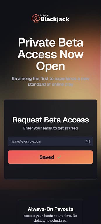 simplyBlackjack private beta access page showing a request form with email input and a Saved confirmation button, with Always-On Payouts feature visible below